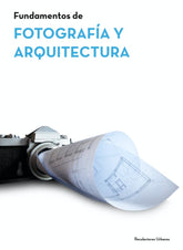 FUNDAMENTOS DE ARQUITECTURA Y FOTOGRAFIA - 9788494493645